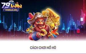 Cách-Chơi-Nổ-Hũ