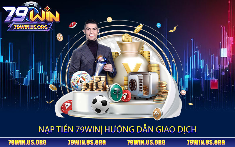 Nạp-Tiền-79win-Hướng-Dẫn-Giao-Dịch